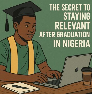 The Secret to Staying Relevant After Graduation in Nigeria